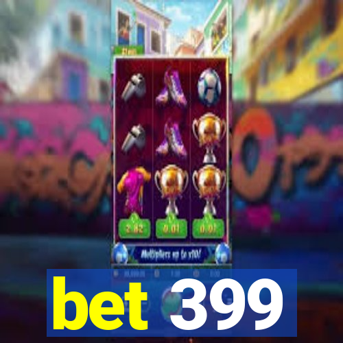 bet 399